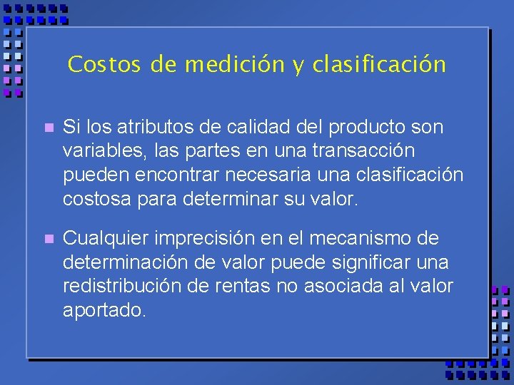 Costos de medición y clasificación n Si los atributos de calidad del producto son