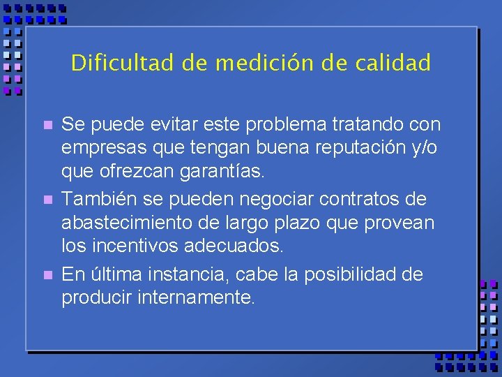 Dificultad de medición de calidad n n n Se puede evitar este problema tratando