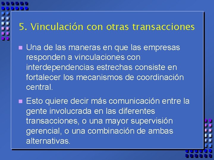 5. Vinculación con otras transacciones n Una de las maneras en que las empresas