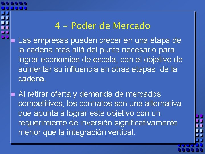 4 - Poder de Mercado n Las empresas pueden crecer en una etapa de