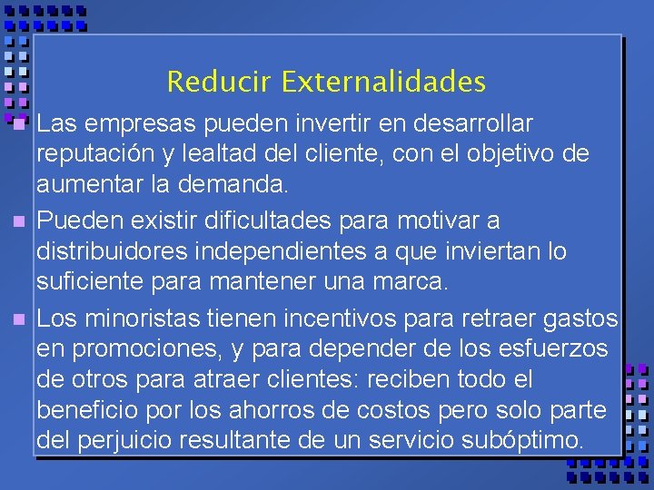 Reducir Externalidades n n n Las empresas pueden invertir en desarrollar reputación y lealtad