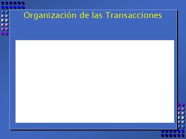 Organización de las Transacciones 