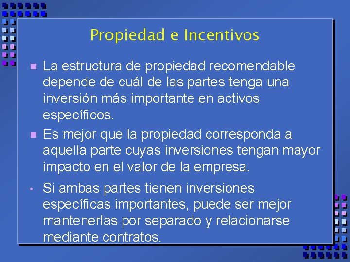 Propiedad e Incentivos n n • La estructura de propiedad recomendable depende de cuál