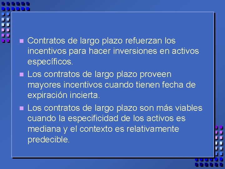 n n n Contratos de largo plazo refuerzan los incentivos para hacer inversiones en