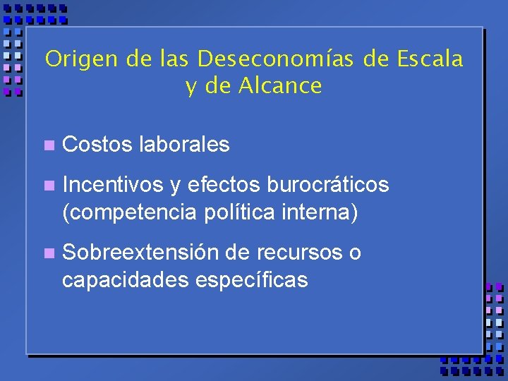 Origen de las Deseconomías de Escala y de Alcance n Costos laborales n Incentivos