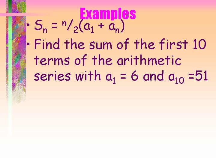 Examples • Sn = n/2(a 1 + an) • Find the sum of the