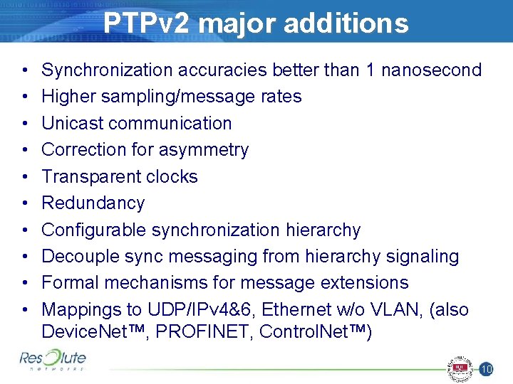 PTPv 2 major additions • • • Synchronization accuracies better than 1 nanosecond Higher