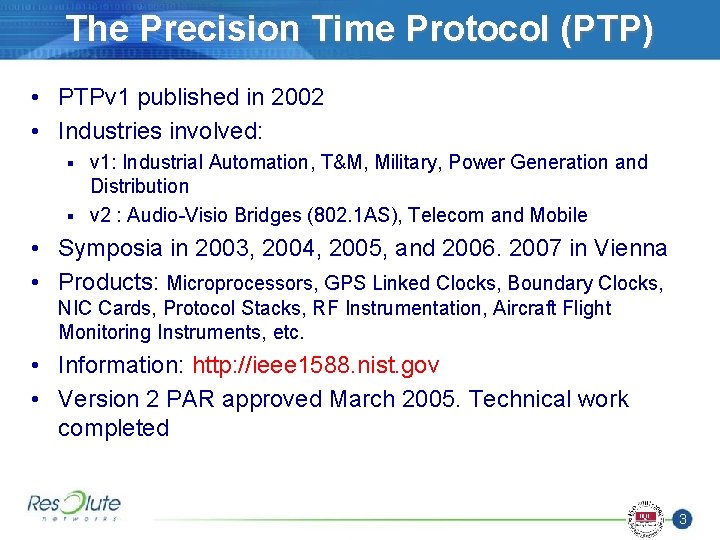 The Precision Time Protocol (PTP) • PTPv 1 published in 2002 • Industries involved: