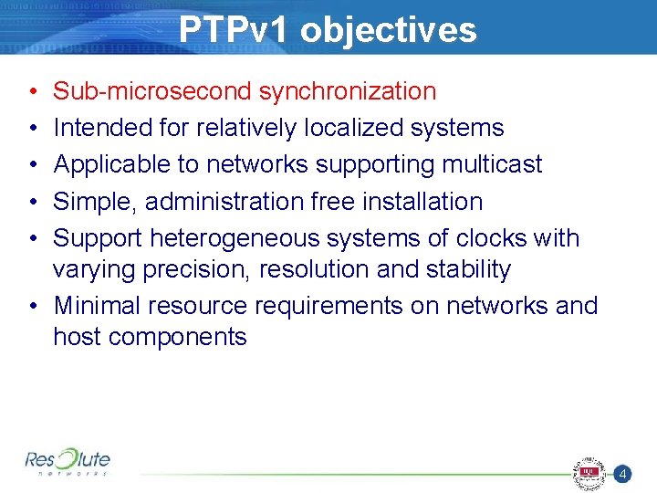 PTPv 1 objectives • • • Sub-microsecond synchronization Intended for relatively localized systems Applicable
