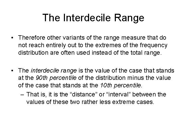 The Interdecile Range • Therefore other variants of the range measure that do not