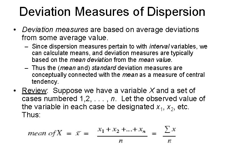 Deviation Measures of Dispersion • Deviation measures are based on average deviations from some