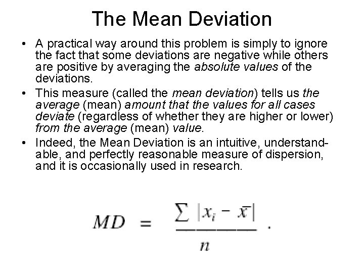 The Mean Deviation • A practical way around this problem is simply to ignore