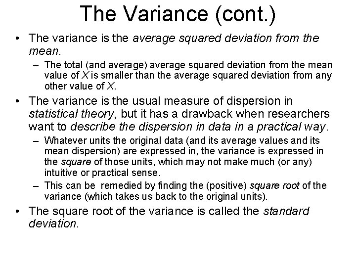 The Variance (cont. ) • The variance is the average squared deviation from the