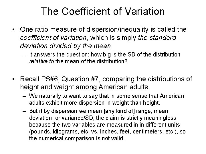 The Coefficient of Variation • One ratio measure of dispersion/inequality is called the coefficient