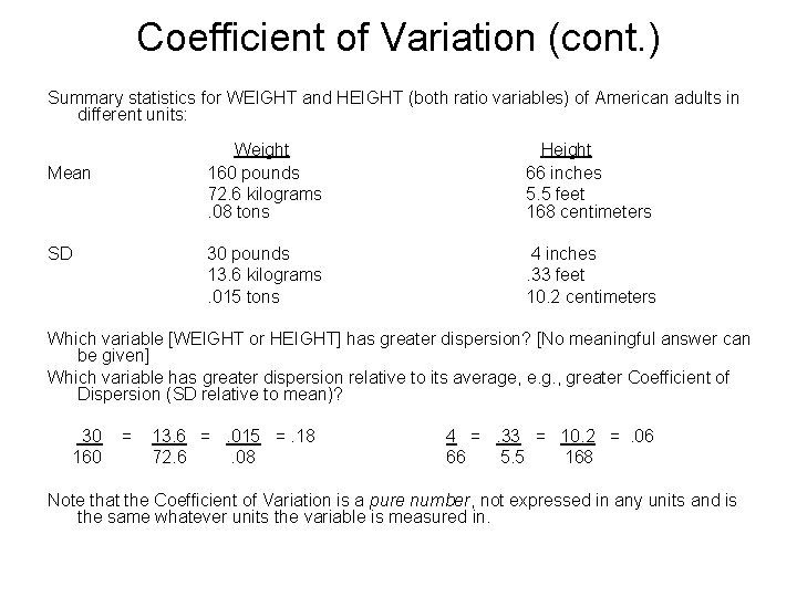 Coefficient of Variation (cont. ) Summary statistics for WEIGHT and HEIGHT (both ratio variables)