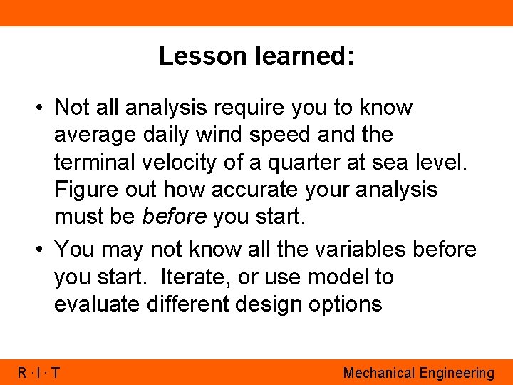 Lesson learned: • Not all analysis require you to know average daily wind speed