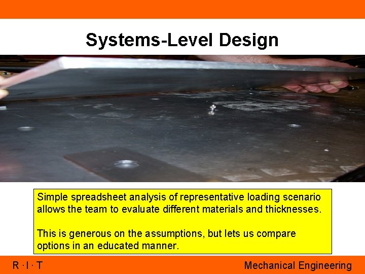 Systems-Level Design Simple spreadsheet analysis of representative loading scenario allows the team to evaluate