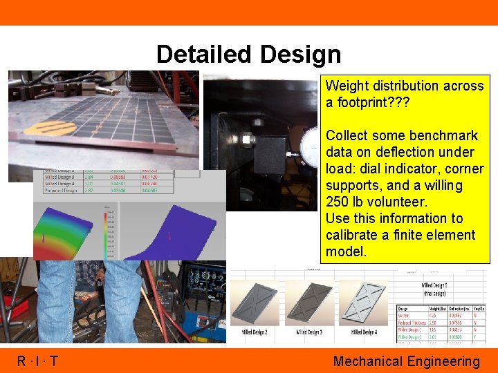 Detailed Design Weight distribution across a footprint? ? ? Collect some benchmark data on