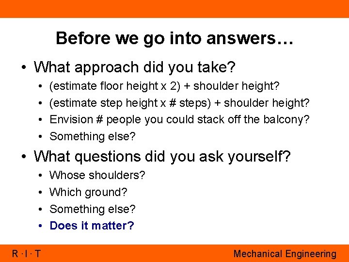 Before we go into answers… • What approach did you take? • • (estimate