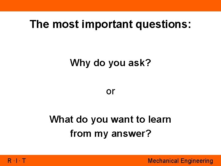 The most important questions: Why do you ask? or What do you want to