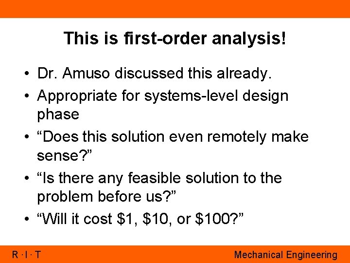 This is first-order analysis! • Dr. Amuso discussed this already. • Appropriate for systems-level