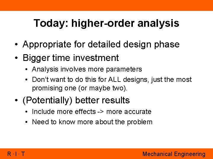 Today: higher-order analysis • Appropriate for detailed design phase • Bigger time investment •