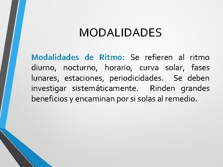 MODALIDADES Modalidades de Ritmo: Se refieren al ritmo diurno, nocturno, horario, curva solar, fases