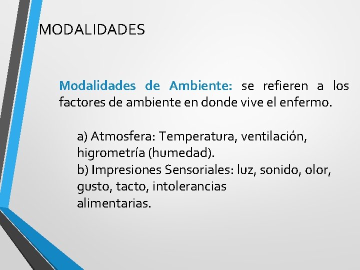 MODALIDADES Modalidades de Ambiente: se refieren a los factores de ambiente en donde vive