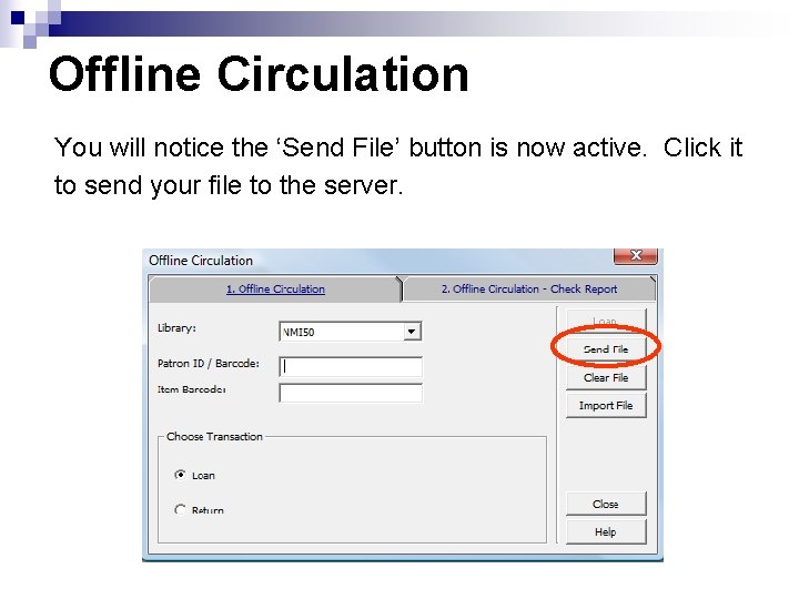 Offline Circulation You will notice the ‘Send File’ button is now active. Click it