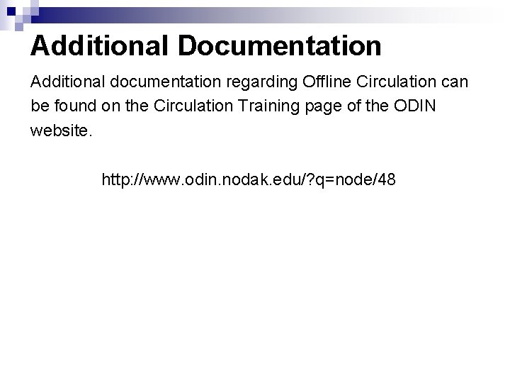 Additional Documentation Additional documentation regarding Offline Circulation can be found on the Circulation Training
