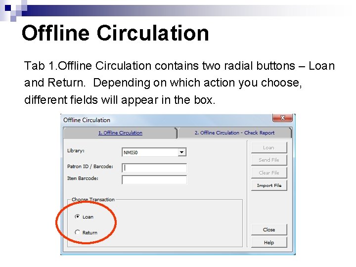 Offline Circulation Tab 1. Offline Circulation contains two radial buttons – Loan and Return.