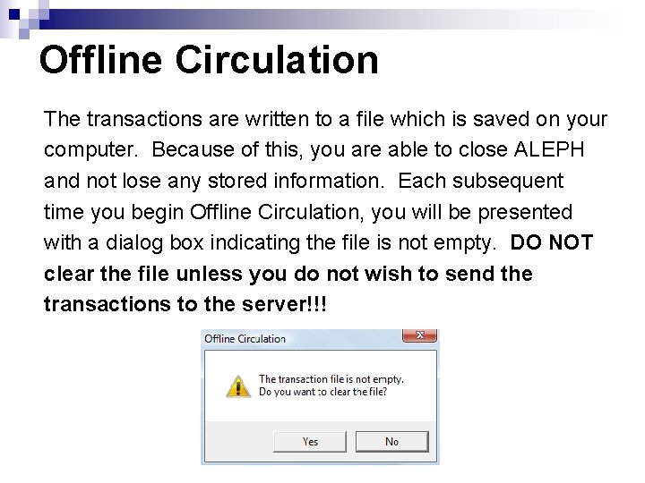 Offline Circulation The transactions are written to a file which is saved on your