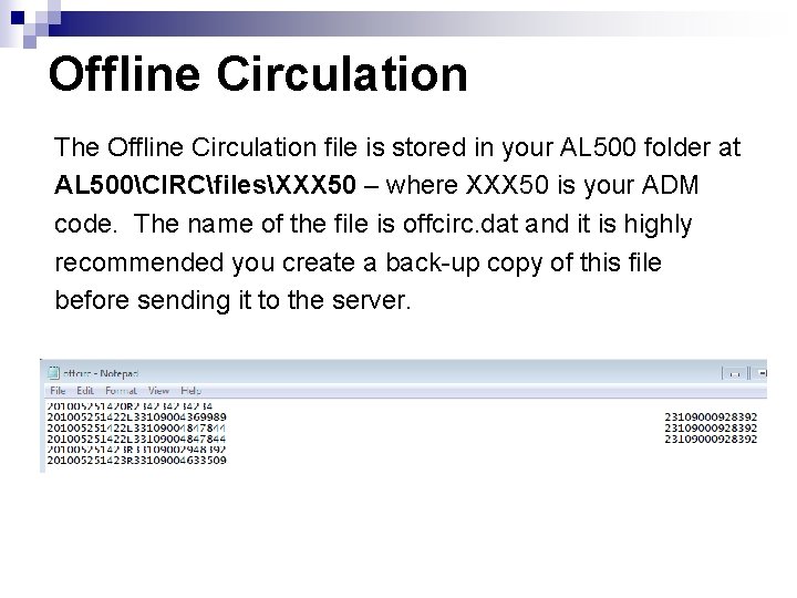 Offline Circulation The Offline Circulation file is stored in your AL 500 folder at