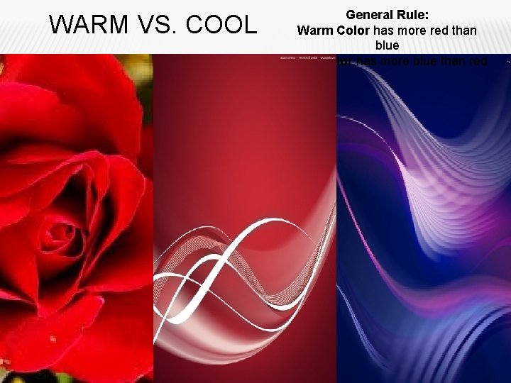 WARM VS. COOL General Rule: Warm Color has more red than blue Cool Color