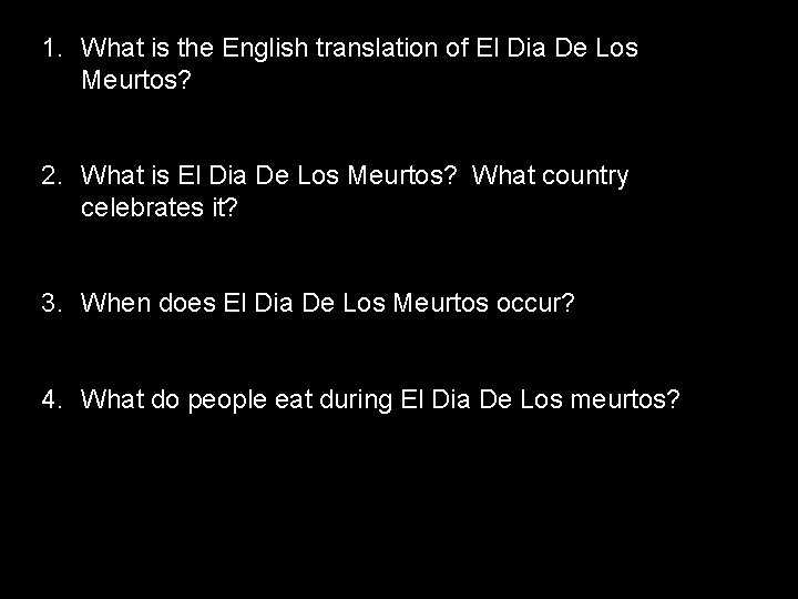 1. What is the English translation of El Dia De Los Meurtos? 2. What