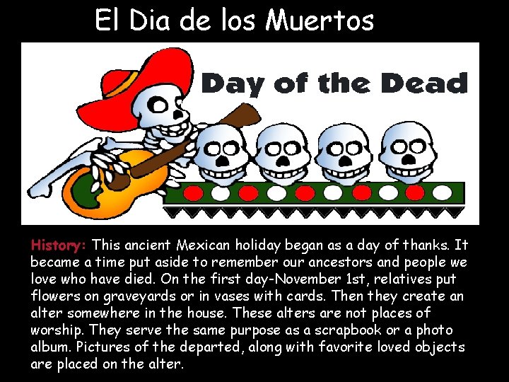 El Dia de los Muertos History: This ancient Mexican holiday began as a day
