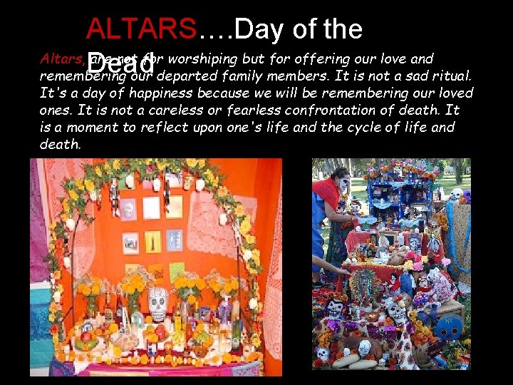 ALTARS…. Day of the Altars, are not for worshiping but for offering our love