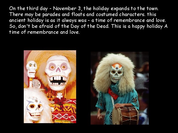 On the third day - November 3, the holiday expands to the town. There
