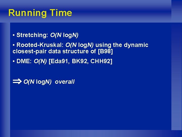 Running Time • Stretching: O(N log. N) • Rooted-Kruskal: O(N log. N) using the