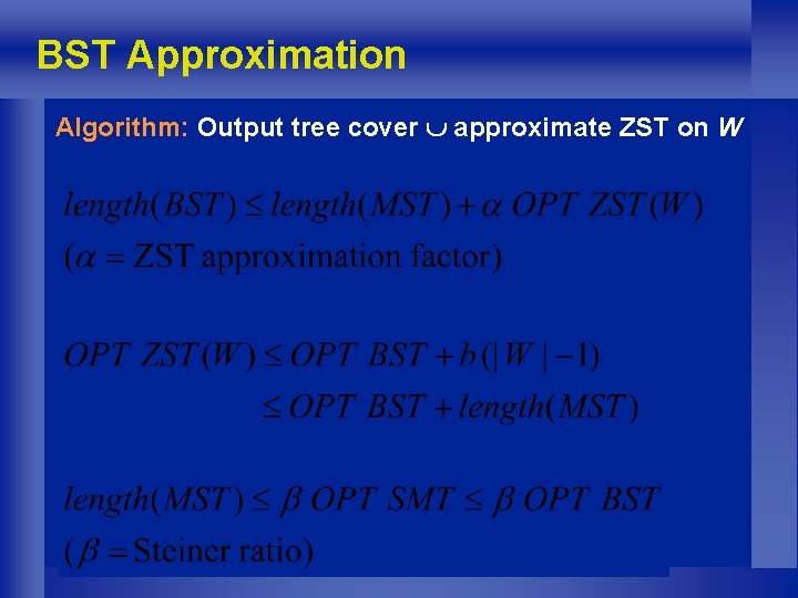 BST Approximation Algorithm: Output tree cover approximate ZST on W 