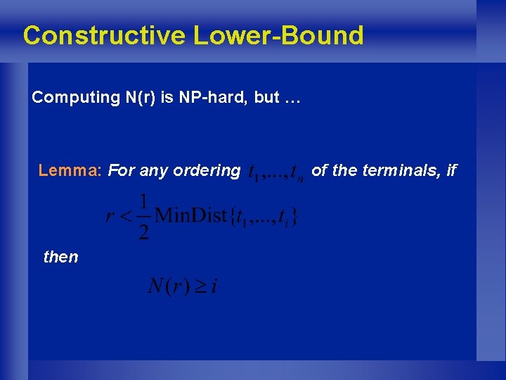 Constructive Lower-Bound Computing N(r) is NP-hard, but … Lemma: For any ordering then of