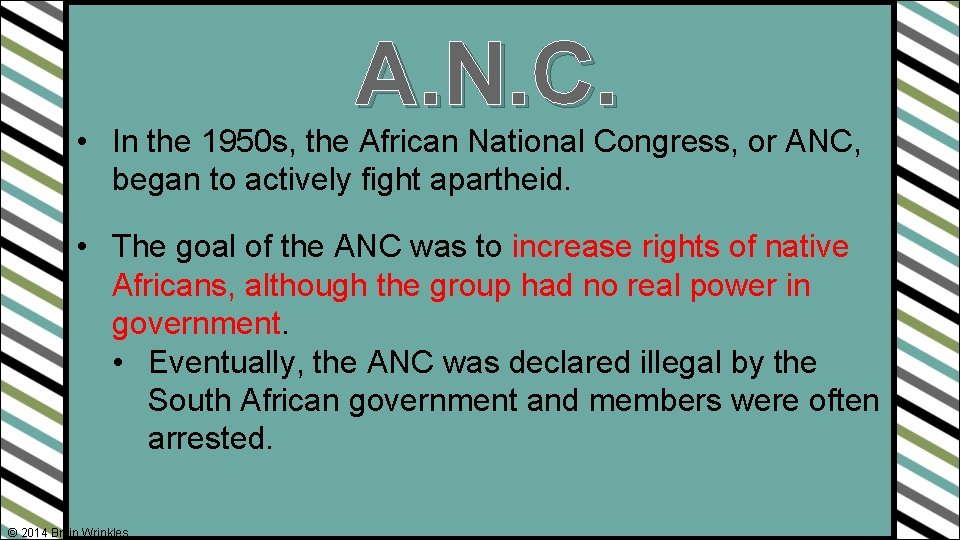 A. N. C. • In the 1950 s, the African National Congress, or ANC,