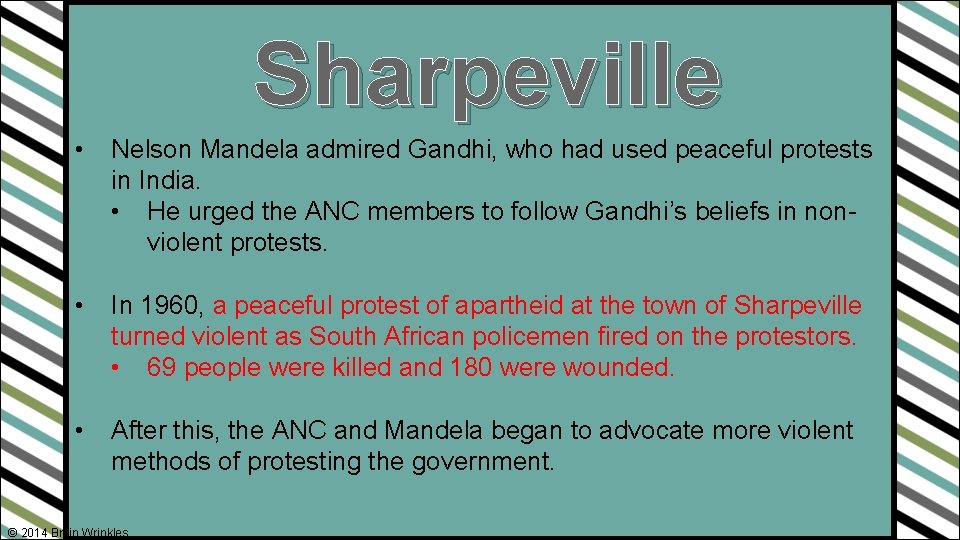 Sharpeville • Nelson Mandela admired Gandhi, who had used peaceful protests in India. •