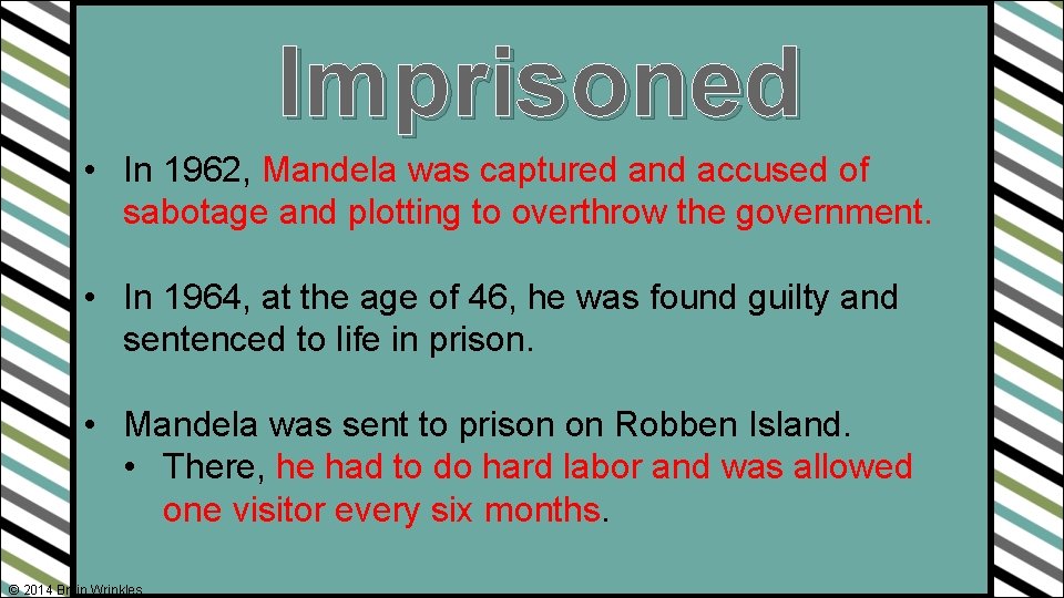 Imprisoned • In 1962, Mandela was captured and accused of sabotage and plotting to