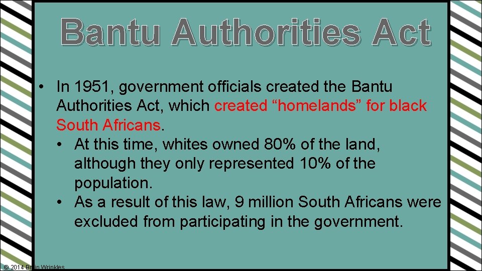 Bantu Authorities Act • In 1951, government officials created the Bantu Authorities Act, which