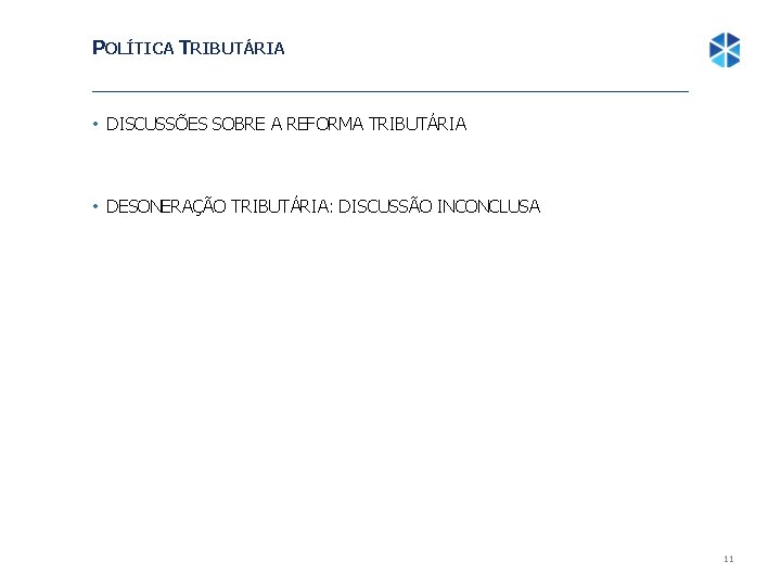 POLÍTICA TRIBUTÁRIA • DISCUSSÕES SOBRE A REFORMA TRIBUTÁRIA • DESONERAÇÃO TRIBUTÁRIA: DISCUSSÃO INCONCLUSA 11