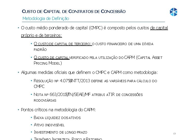 CUSTO DE CAPITAL DE CONTRATOS DE CONCESSÃO Metodologia de Definição • O custo médio