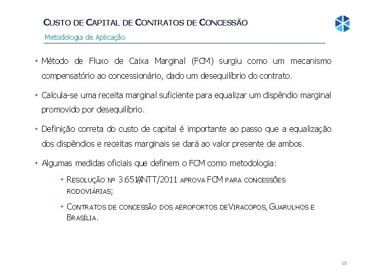 CUSTO DE CAPITAL DE CONTRATOS DE CONCESSÃO Metodologia de Aplicação • Método de Fluxo