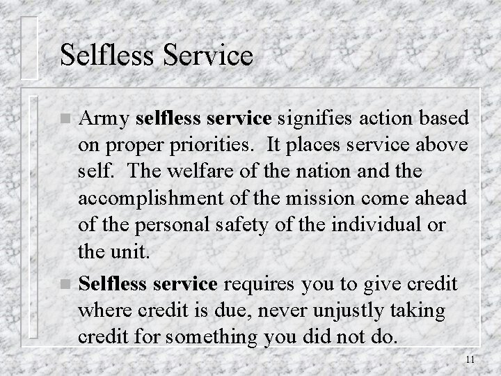 Selfless Service Army selfless service signifies action based on proper priorities. It places service