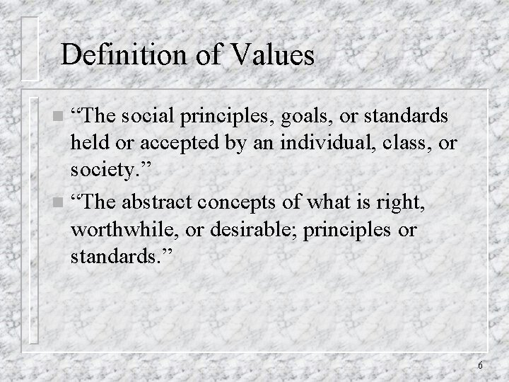 Definition of Values “The social principles, goals, or standards held or accepted by an